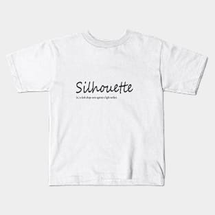 silhouette (n.) a dark shape seen against a light surface Kids T-Shirt